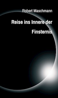 Reise ins Innere der Finsternis - Robert Maschmann - ebook