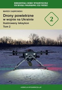 Drony powietrzne w wojnie na Ukrainie. Ilustrowany leksykon. Tom 2 - Marek Dąbrowski - książka