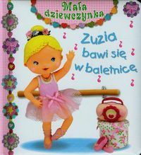 Zuzia bawi się w baletnicę - Beaumont Emilie, Belineau Nathalie, Mekdjian Christelle - książka