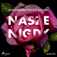 Nasze Nigdy - Aleksandra Troszczyńska - ebook + audiobook + książka
