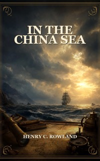 In the China Sea - Henry C. Rowland - ebook
