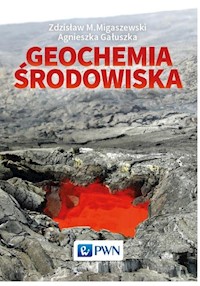 Geochemia środowiska - Migaszewski Zdzisław M., Gałuszka Agnieszka - książka