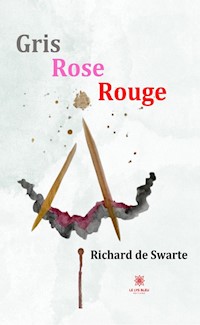 Gris Rose Rouge - Richard de Swarte - ebook