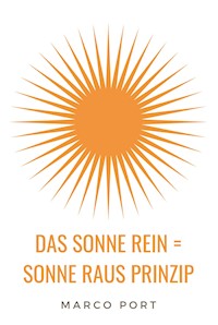 Das Sonne rein = Sonne raus Prinzip - Marco Port - ebook
