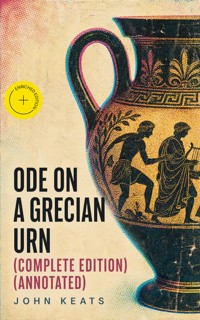 Ode on a Grecian Urn (Complete Edition) (Annotated) - John Keats - ebook