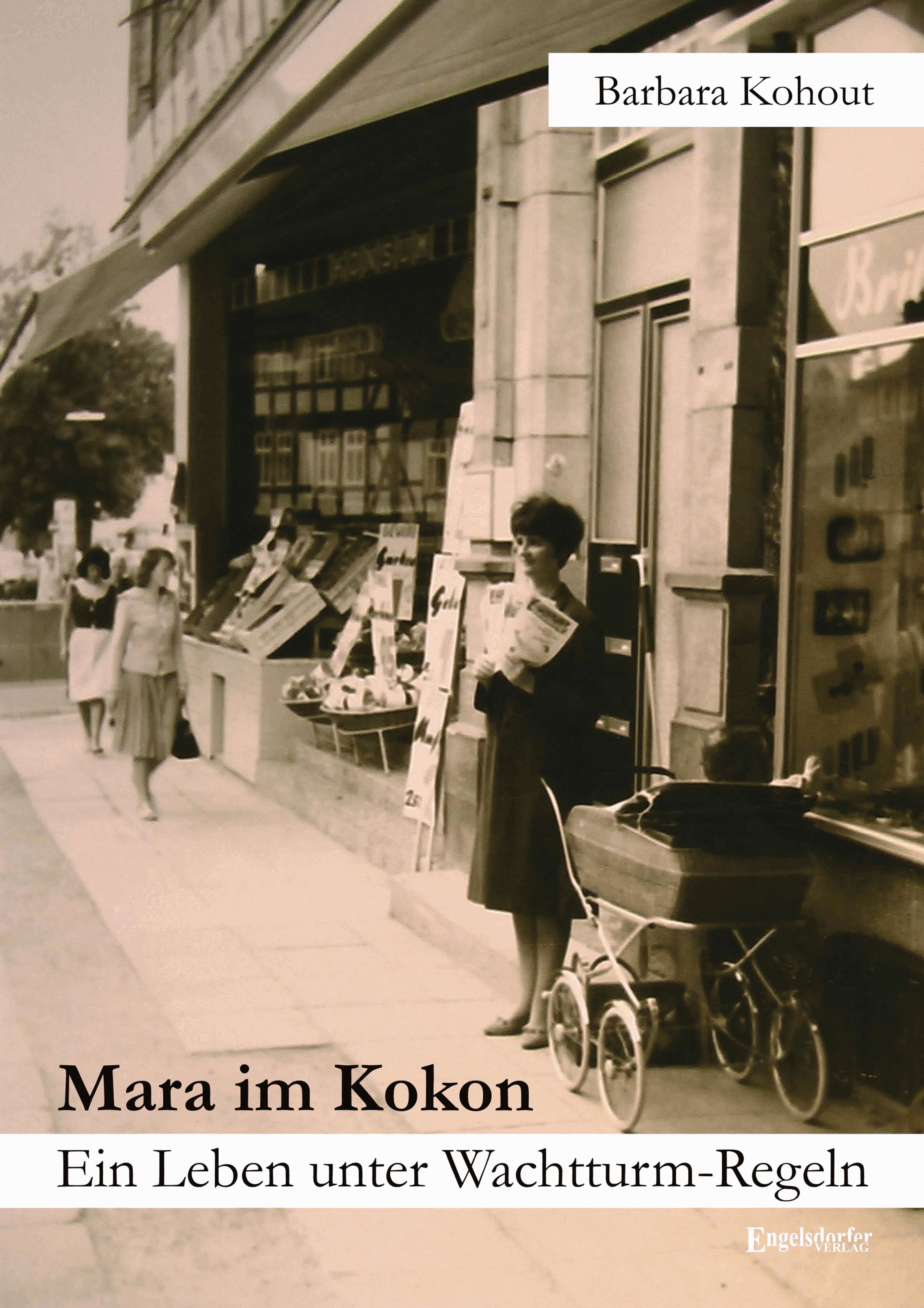 Mara im Kokon. Ein Leben unter Wachtturm-Regeln