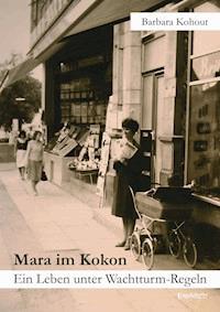 Mara im Kokon. Ein Leben unter Wachtturm-Regeln - Barbara Kohout - ebook