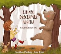 Kleiner Dreckspatz Aurelia - Dorothea Flechsig - ebook
