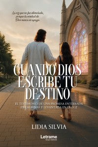Cuando Dios escribe tu destino - Lidia Silvia - ebook