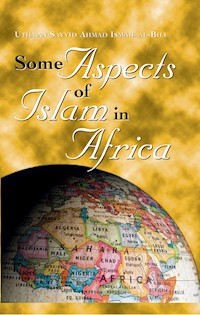 Some Aspects of Islam in Africa - Uthman Sayyid Ahmad Al-Bili - ebook