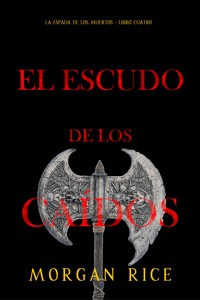 El escudo de los caídos (La espada de los muertos - Libro cuatro) - Rice Morgan - ebook