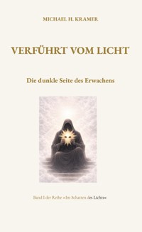 Verführt vom Licht - Michael H. Kramer - ebook