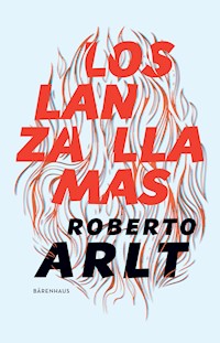 Los lanzallamas - Roberto Arlt - ebook