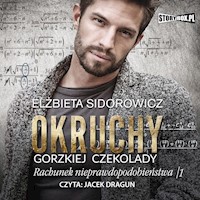 Okruchy gorzkiej czekolady. Rachunek nieprawdopodobieństwa, tom 1 - Sidorowicz  Elżbieta - ebook + audiobook