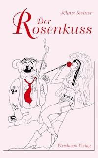 Der Rosenkuss - Klaus Steiner - ebook