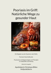 Psoriasis im Griff: Natürliche Wege zu gesunder Haut - Apothekerin Christiane Billen - ebook