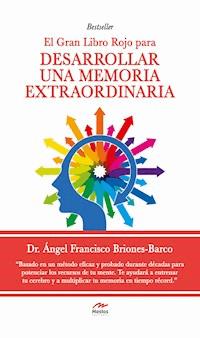 El gran Libro Rojo para desarrollar una Memoria Extraordinaria - Dr. Ángel Briones Barco - ebook