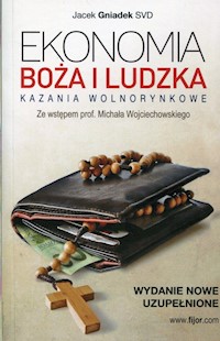 Ekonomia Boża i ludzka Kazania wolnorynkowe - Michał Wojciechowski - książka