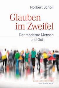 Glauben im Zweifel - Norbert Scholl - ebook