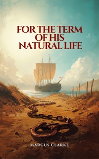 For the Term of His Natural Life - Marcus Clarke - ebook
