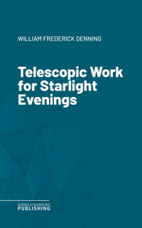 Telescopic Work for Starlight Evenings - William Frederick Denning - ebook