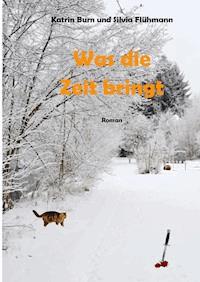 Was die Zeit bringt - Katrin Burn - ebook