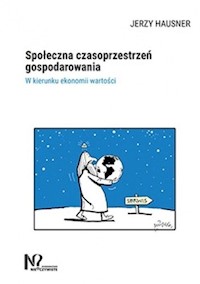Społeczna czasoprzestrzeń gospodarowania - Jerzy Hausner - książka