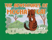 The Adventures of Mocha Cat - Jay - ebook