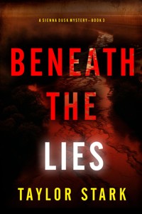 Beneath the Lies (A Sienna Dusk Suspense Thriller—Book 3) - Taylor Stark - ebook