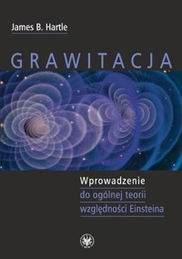 Grawitacja Wprowadzenie do ogólnej teorii względności Einsteina - Hartle James B. - książka
