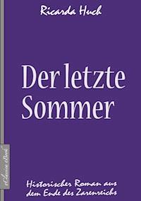 Der letzte Sommer - Historischer Roman aus dem Ende des Zarenreichs - Ricarda Huch - ebook