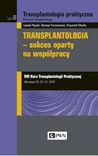 Transplantologia praktyczna Tom 8 Transplantologia - sukces oparty na współpracy - Pączek Leszek, Mucha Krzysztof, Foroncewicz Bartosz - książka