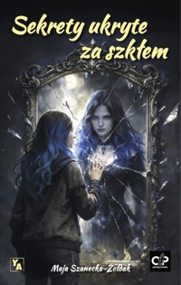 Sekrety ukryte za szkłem - Szanecka-Żołdak Maja - ebook