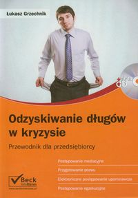 Odzyskiwanie długów w kryzysie - Grzechnik Łukasz - książka