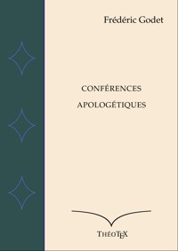 Conférences Apologétiques - Frédéric Godet - ebook