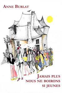Jamais plus nous ne boirons si jeunes - Anne Burlat - ebook