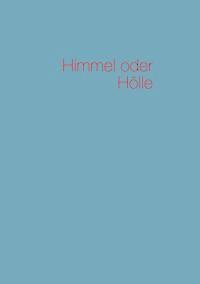Himmel oder Hölle - Heinz Schott - ebook