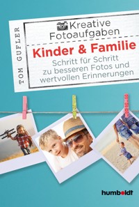 Kreative Foto-Aufgaben: Kinder & Familie - Tom Gufler - ebook