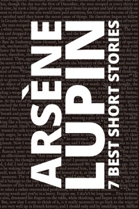 7 best short stories - Arsène Lupin - Leblanc Maurice - ebook