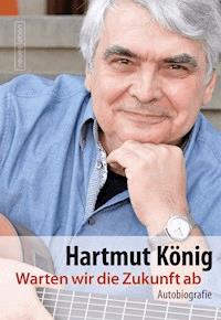 Warten wir die Zukunft ab - Hartmut König - ebook