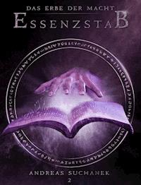 Das Erbe der Macht - Band 2: Essenzstab (Urban Fantasy) - Suchanek Andreas - ebook