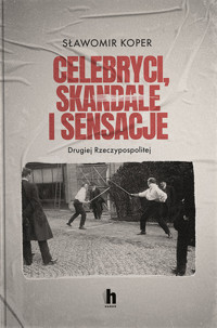 Celebryci, skandale i sensacje II Rzeczypospolitej - Sławomir Koper - książka