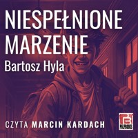 Niespełnione marzenie - Bartosz Hyla - audiobook
