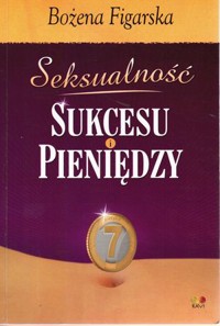 Seksualność sukcesu i pieniędzy - Bożena Figarska - ebook