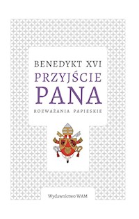 Przyjście Pana - Benedykt XVI  - ebook + książka