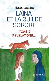 Laïna et la Guilde Sorore - Tome 1 - Manon Loisvaine - ebook