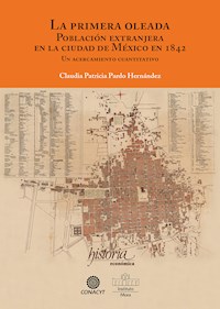 La primer oleada. Población extranjera en la ciudad de México en 1842 - Claudia Patricia Pardo - ebook