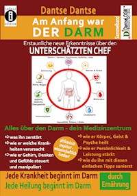 Am Anfang war DER DARM: Erstaunliche, neue Erkenntnisse über den UNTERSCHÄTZTEN CHEF - Dantse Dantse - ebook