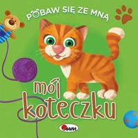 Pobaw się ze mną mój koteczku - zbiorowa praca - książka