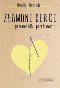 Złamane serce Przewodnik przetrwania - Andrade Amalia - książka